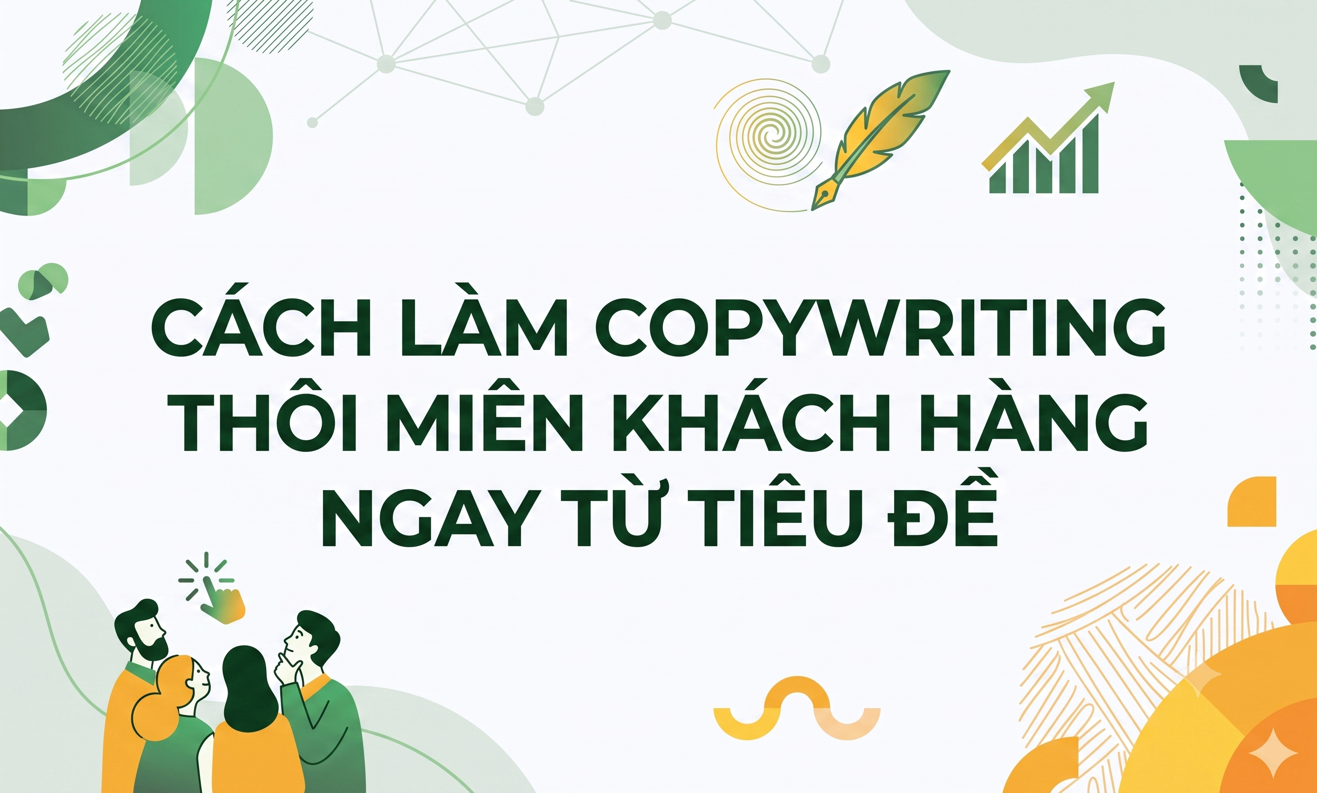 Cách Làm Copywriting Thôi Miên Khách Hàng Ngay Từ Tiêu Đề- ảnh đầu