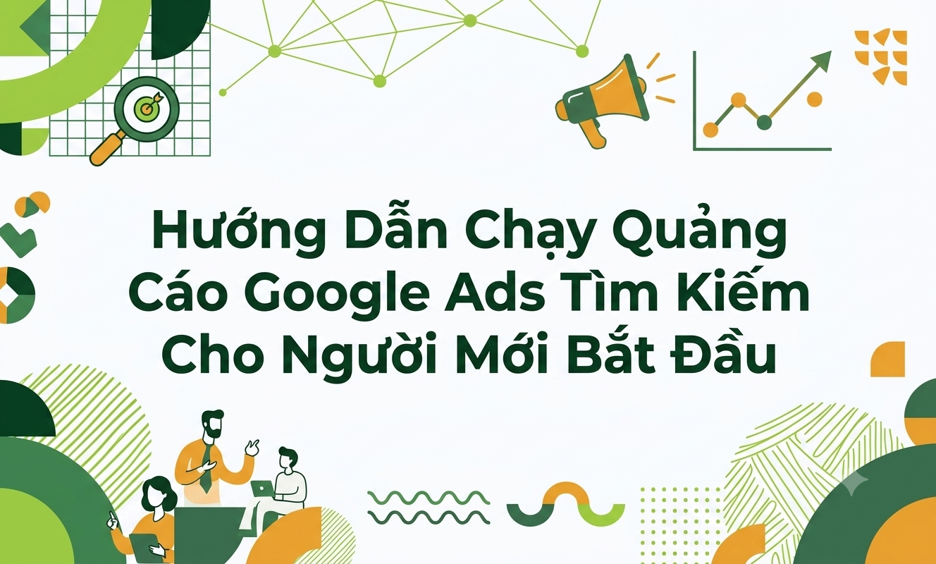 Hướng Dẫn Chạy Quảng Cáo Google Ads Tìm Kiếm Cho Người Mới Bắt Đầu- ảnh đầu
