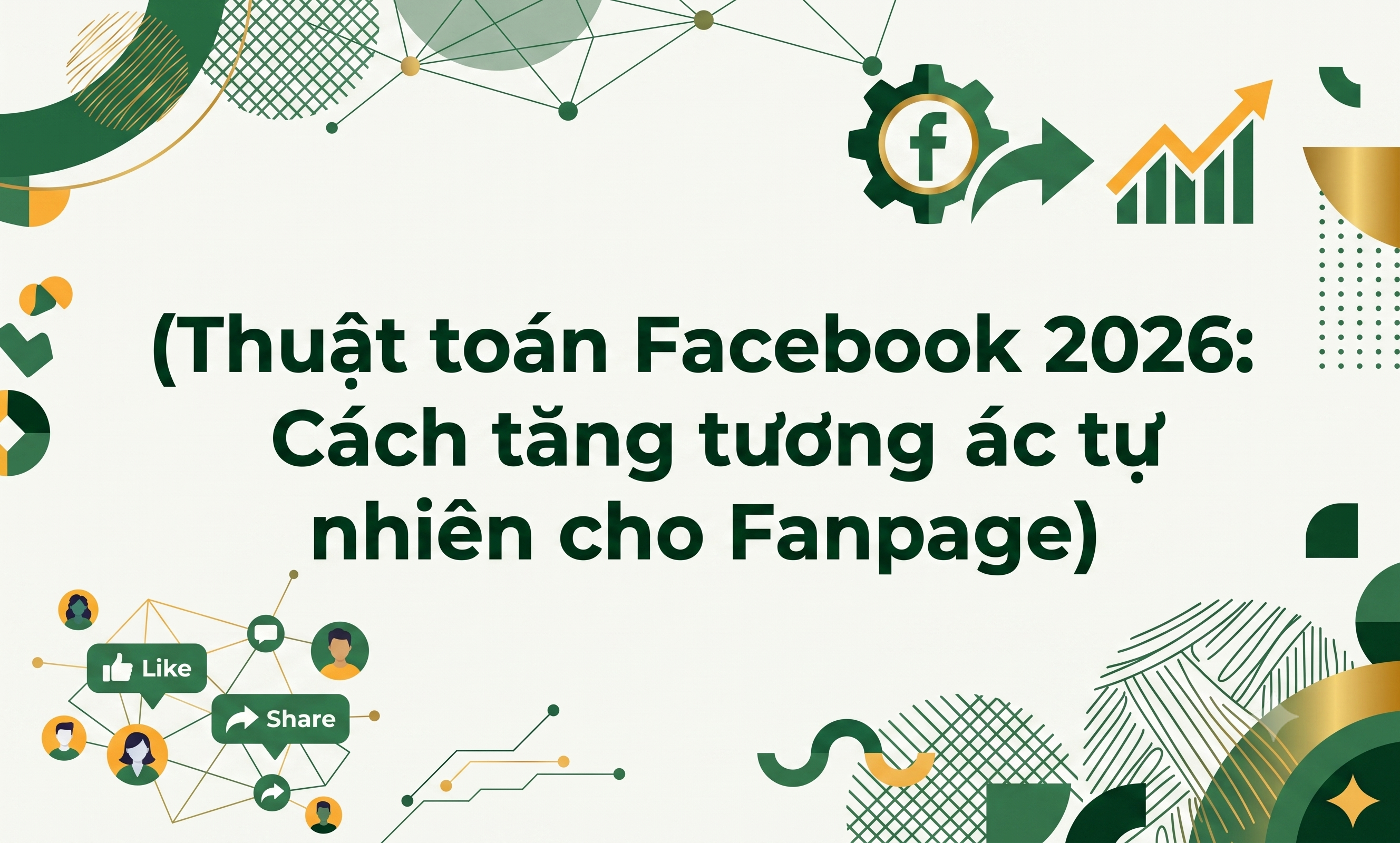 Thuật toán Facebook 2026 Cách tăng tương tác tự nhiên cho Fanpag- ảnh đầu